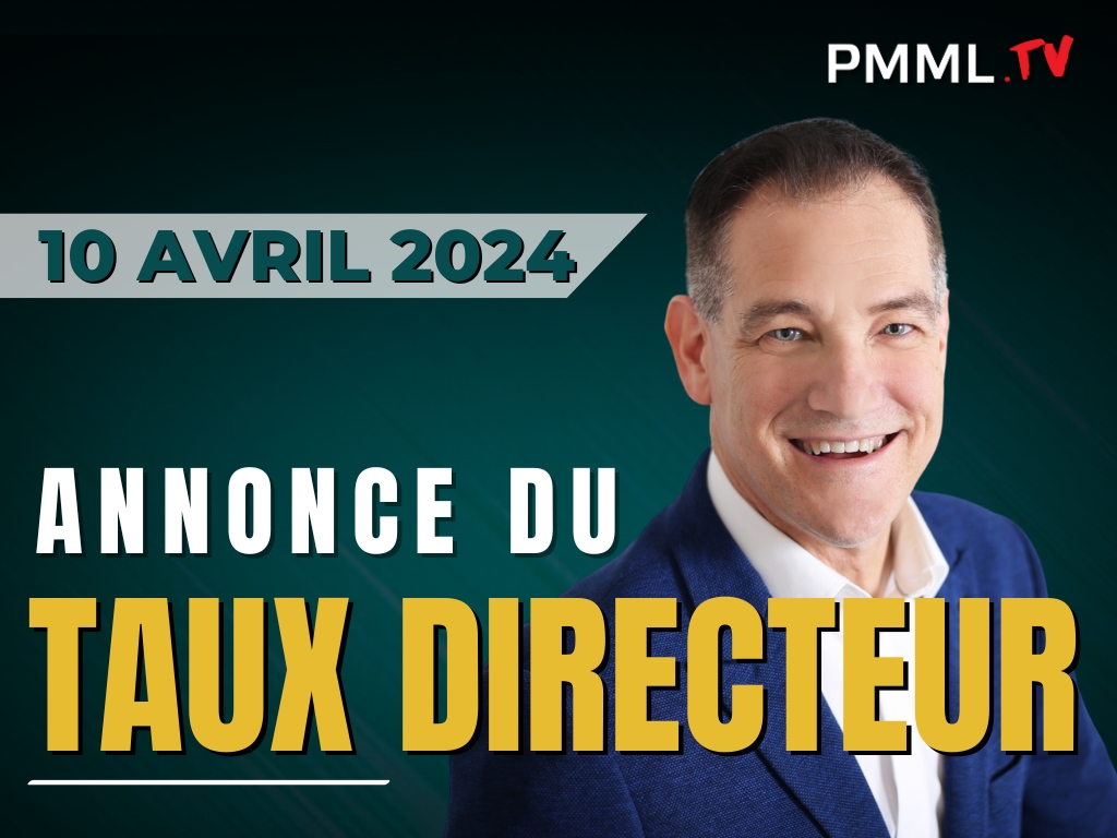 Annonce du Taux Directeur 10 avril 2024 PMML